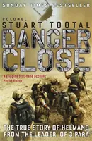 Pericolo vicino - La vera storia di Helmand dal leader di 3 PARA - Danger Close - The True Story of Helmand from the Leader of 3 PARA