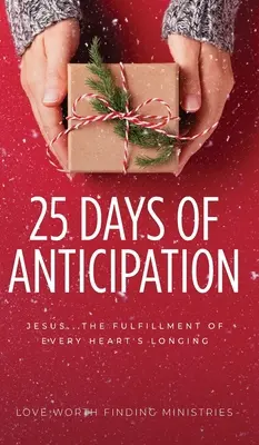 25 giorni di attesa: Gesù... L'appagamento del desiderio di ogni cuore - 25 Days of Anticipation: Jesus . . . The Fulfillment of Every Heart's Longing
