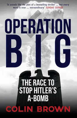 Operazione Big - La corsa per fermare la bomba atomica di Hitler - Operation Big - The Race to Stop Hitler's A-Bomb