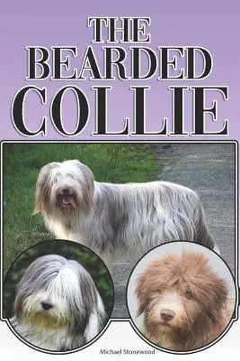 Il collie barbuto: una guida completa ed esauriente per i principianti su: Acquisto, possesso, salute, toelettatura, addestramento, obbedienza, comprensione - The Bearded Collie: A Complete and Comprehensive Beginners Guide To: Buying, Owning, Health, Grooming, Training, Obedience, Understanding