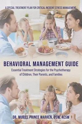 Guida alla gestione comportamentale: Strategie di trattamento essenziali per la psicoterapia dei bambini, dei loro genitori e delle famiglie - Behavioral Management Guide: Essential Treatment Strategies for the Psychotherapy of Children, Their Parents, and Families