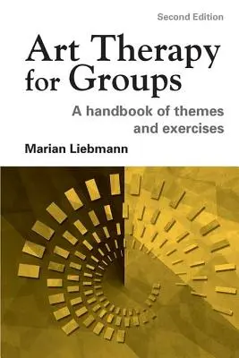 Arte terapia per gruppi: Un manuale di temi ed esercizi - Art Therapy for Groups: A Handbook of Themes and Exercises