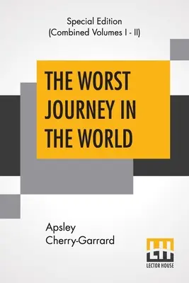 Il peggior viaggio del mondo (completo): Antartico 1910-1913 - The Worst Journey In The World (Complete): Antarctic 1910-1913