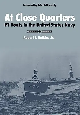 A distanza ravvicinata: Le PT Boats nella Marina degli Stati Uniti - At Close Quarters: PT Boats in the United States Navy