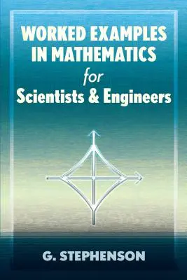 Esempi di lavoro in matematica per scienziati e ingegneri - Worked Examples in Mathematics for Scientists and Engineers