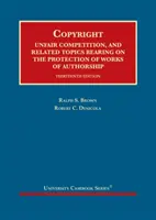 Diritto d'autore - Concorrenza sleale e argomenti correlati che riguardano la protezione delle opere d'autore - Copyright - Unfair Competition, and Related Topics Bearing on the Protection of Works of Authorship