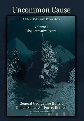 Cause non comuni - Volume I: Una vita in contrasto con le convenzioni - Gli anni della formazione - Uncommon Cause - Volume I: A Life at Odds with Convention - The Formative Years