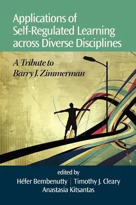 Applicazioni dell'apprendimento autoregolato in diverse discipline: Un omaggio a Barry J. Zimmerman - Applications of Self-Regulated Learning Across Diverse Disciplines: A Tribute to Barry J. Zimmerman