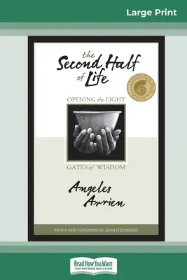 La seconda metà della vita: Aprire le otto porte della saggezza (edizione a caratteri grandi) - The Second Half of Life: Opening the Eight Gates of Wisdom (16pt Large Print Edition)