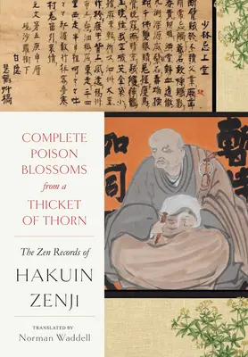 Completa I fiori di veleno da un boschetto di spine: i registri zen di Hakuin Ekaku - Complete Poison Blossoms from a Thicket of Thorn: The Zen Records of Hakuin Ekaku