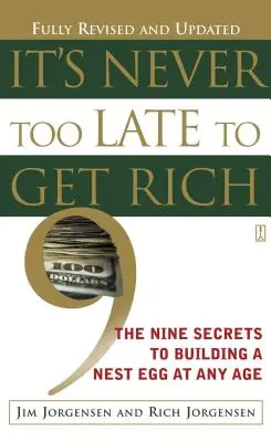 Non è mai troppo tardi per diventare ricchi: i nove segreti per costruire un gruzzolo a qualsiasi età - It's Never Too Late to Get Rich: The Nine Secrets to Building a Nest Egg at Any Age