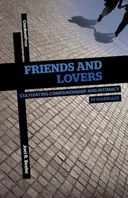 Amici e amanti: Coltivare la compagnia e l'intimità nel matrimonio - Friends and Lovers: Cultivating Companionship and Intimacy in Marriage