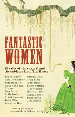 Donne fantastiche: 18 racconti del surreale e del sublime da Tin House - Fantastic Women: 18 Tales of the Surreal and the Sublime from Tin House