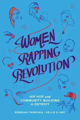 Women Rapping Revolution, 1: Hip Hop e costruzione della comunità a Detroit - Women Rapping Revolution, 1: Hip Hop and Community Building in Detroit