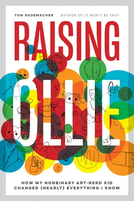 Crescere Ollie: come il mio bambino art-nerd non binario ha cambiato (quasi) tutto quello che so - Raising Ollie: How My Nonbinary Art-Nerd Kid Changed (Nearly) Everything I Know