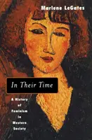 Nel loro tempo - Storia del femminismo nella società occidentale - In Their Time - A History of Feminism in Western Society