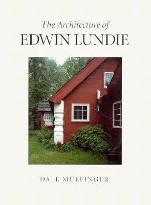 L'architettura di Edwin Lundie - The Architecture of Edwin Lundie