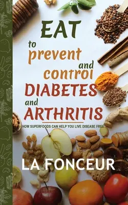 Mangiare per prevenire e controllare il diabete e l'artrite (stampa a colori) - Eat to Prevent and Control Diabetes and Arthritis (Full Color print)