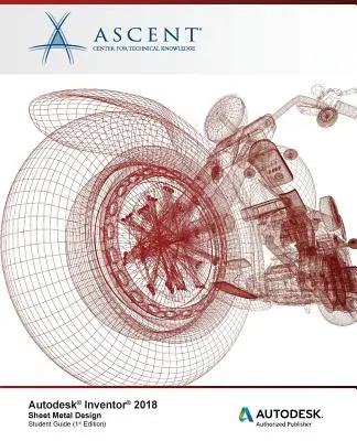 Autodesk Inventor 2018 Progettazione di lamiere: Editore autorizzato Autodesk - Autodesk Inventor 2018 Sheet Metal Design: Autodesk Authorized Publisher