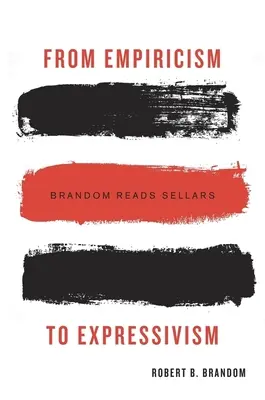 Dall'empirismo all'espressivismo: Brandom legge Sellars - From Empiricism to Expressivism: Brandom Reads Sellars