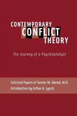 Teoria contemporanea del conflitto: Il viaggio di uno psicoanalista: Documenti selezionati di Sander M. Abend, MD. - Contemporary Conflict Theory: The Journey of a Psychoanalyst: Selected Papers of Sander M. Abend, MD.
