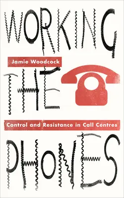 Lavorare al telefono: Controllo e resistenza nei call center - Working the Phones: Control and Resistance in Call Centers