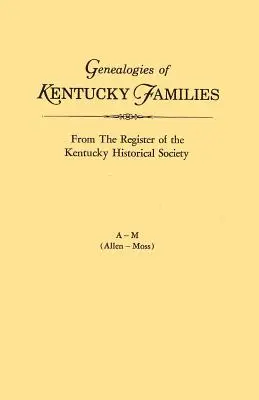 Genealogie delle famiglie del Kentucky, tratte dal registro della Kentucky Historical Society. Voume a - M (Allen - Moss) - Genealogies of Kentucky Families, from the Register of the Kentucky Historical Society. Voume a - M (Allen - Moss)