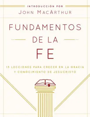 Fundamentos de la Fe (Edicin Estudiantil): 13 lezioni per crescere nella grazia e nella conoscenza di Gesù Cristo - Fundamentos de la Fe (Edicin Estudiantil): 13 Lecciones Para Crecer En La Gracia Y Conocimiento de Jesucristo