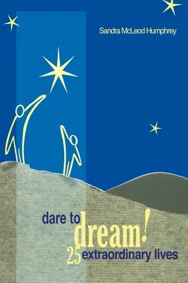 Osare sognare: 25 vite straordinarie - Dare to Dream!: 25 Extraordinary Lives