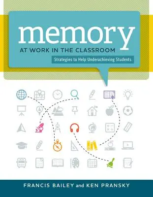 La memoria al lavoro in classe:: Strategie per aiutare gli studenti con scarsi risultati - Memory at Work in the Classroom:: Strategies to Help Underachieving Students