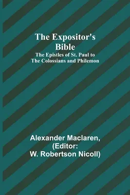 La Bibbia dell'espositore: Le epistole di San Paolo ai Colossesi e a Filemone - The Expositor's Bible: The Epistles of St. Paul to the Colossians and Philemon