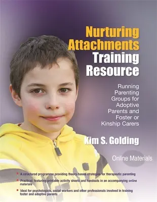 Risorsa formativa sugli attaccamenti nutritivi: Conduzione di gruppi di genitorialità per genitori adottivi e affidatari - con materiale scaricabile - Nurturing Attachments Training Resource: Running Parenting Groups for Adoptive Parents and Foster or Kinship Carers - With Downloadable Materials