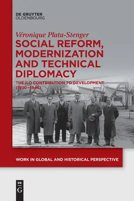 Riforma sociale, modernizzazione e diplomazia tecnica: Il contributo dell'OIL allo sviluppo (1930-1946) - Social Reform, Modernization and Technical Diplomacy: The ILO Contribution to Development (1930-1946)