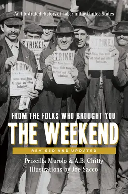 Dalla gente che vi ha portato il weekend: Una breve storia illustrata del lavoro negli Stati Uniti - From the Folks Who Brought You the Weekend: A Short, Illustrated History of Labor in the United States