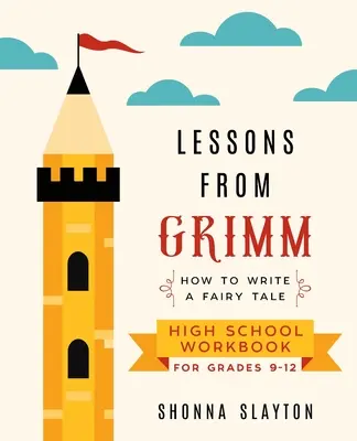 Lezioni dai Grimm: come scrivere una fiaba per le scuole superiori, classi 9-12 - Lessons From Grimm: How to Write a Fairy Tale High School Workbook Grades 9-12