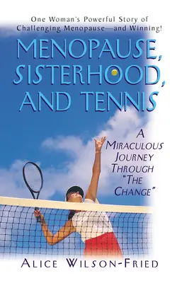Menopausa, sorellanza e tennis: un viaggio miracoloso attraverso il cambiamento“”. - Menopause, Sisterhood, and Tennis: A Miraculous Journey Through The Change