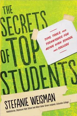 I segreti dei migliori studenti: Suggerimenti, strumenti e tecniche per andare bene al liceo e all'università - The Secrets of Top Students: Tips, Tools, and Techniques for Acing High School and College