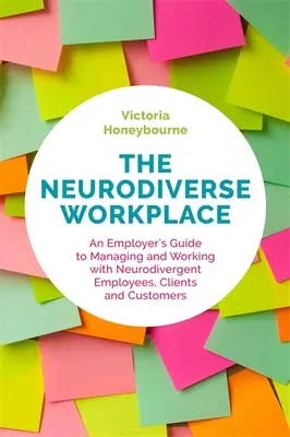 Il luogo di lavoro neurodiverso: Guida per il datore di lavoro alla gestione e al lavoro con dipendenti, clienti e clienti neurodivergenti - The Neurodiverse Workplace: An Employer's Guide to Managing and Working with Neurodivergent Employees, Clients and Customers