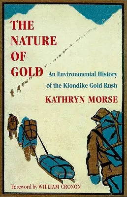 La natura dell'oro: Una storia ambientale della corsa all'oro del Klondike - The Nature of Gold: An Environmental History of the Klondike Gold Rush