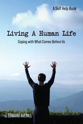 Vivere una vita umana: Affrontare ciò che ci precede - Living a Human Life: Coping with What Comes Before Us