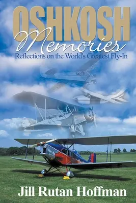 Ricordi di Oshkosh: Riflessioni sul più grande Fly-In del mondo - Oshkosh Memories: Reflections on the World's Greatest Fly-In
