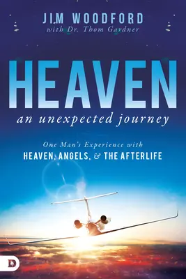 Il paradiso, un viaggio inaspettato: L'esperienza di un uomo con il paradiso, gli angeli e l'aldilà - Heaven, an Unexpected Journey: One Man's Experience with Heaven, Angels, and the Afterlife