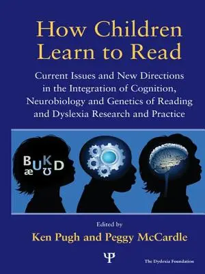 Come i bambini imparano a leggere: Problemi attuali e nuove direzioni nell'integrazione di cognizione, neurobiologia e genetica della lettura e della dislessia. - How Children Learn to Read: Current Issues and New Directions in the Integration of Cognition, Neurobiology and Genetics of Reading and Dyslexia R