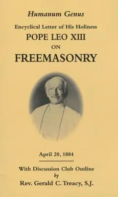 Humanum Genus: Lettera Enciclica di Sua Santità Papa Leone XIII sulla Massoneria - Humanum Genus: Encyclical Letter of His Holiness Pope Leo XIII on Freemasonry