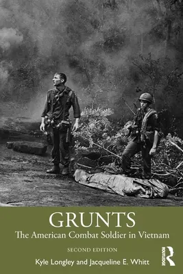 Grunts: Il soldato americano in Vietnam - Grunts: The American Combat Soldier in Vietnam