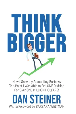 Pensare più in grande: Come ho fatto crescere la mia attività di contabilità fino al punto in cui sono riuscito a vendere una sola divisione per oltre un milione di dollari! - Think Bigger: How I Grew my Accounting Business to a Point I was able to Sell ONE DIVISION for Over ONE MILLION DOLLARS!