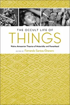 La vita occulta delle cose: Teorie native amazzoniche della materialità e della personalità - The Occult Life of Things: Native Amazonian Theories of Materiality and Personhood
