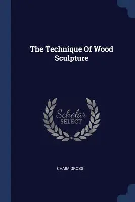 La tecnica della scultura in legno - The Technique of Wood Sculpture