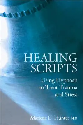 Script di guarigione: L'uso dell'ipnosi per trattare traumi e stress - Healing Scripts: Using Hypnosis to Treat Trauma and Stress