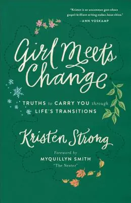 La ragazza incontra il cambiamento: Verità per attraversare le transizioni della vita - Girl Meets Change: Truths to Carry You Through Life's Transitions